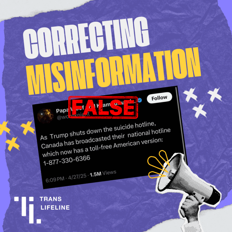 A graphic with a dark purple textured background and yellow abstract shapes at the corners reads "CORRECTING MISINFORMATION" in large white and yellow text at the top. Below this, a screenshot of a tweet with a red "FALSE" stamp overlaid on it is shown. The tweet claims, "As Trump shuts down the suicide hotline, Canada has broadcasted their national hotline which now has a toll-free American version: 1-877-330-6366." In the bottom left corner, the text "TRANS LIFELINE" is stacked vertically in white letters next to a stylized white "TL" logo. In the bottom right, a hand holding a gray and white megaphone with yellow sound waves emanating from it is illustrated.